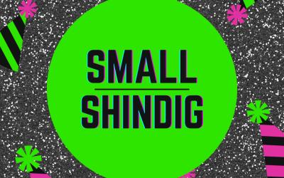 Small Shindig